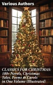 Cover von CLASSICS FOR CHRISTMAS: 180+ Novels, Christmas Tales, Poems & Carols in One Volume (Illustrated)