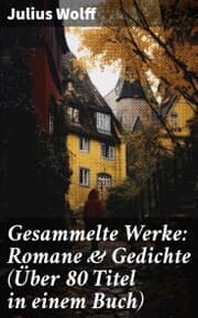 Cover von Gesammelte Werke: Romane & Gedichte (Über 80 Titel in einem Buch)