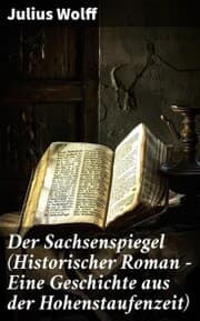 Cover von Der Sachsenspiegel (Historischer Roman - Eine Geschichte aus der Hohenstaufenzeit)