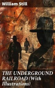 Cover von THE UNDERGROUND RAILROAD (With Illustrations)