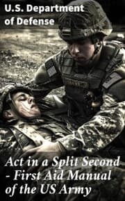 Cover von Act in a Split Second - First Aid Manual of the US Army