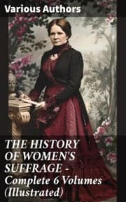 Cover von THE HISTORY OF WOMEN'S SUFFRAGE - Complete 6 Volumes (Illustrated)