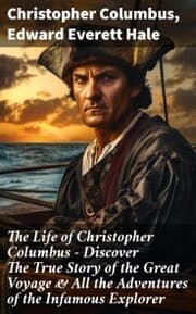 Cover von The Life of Christopher Columbus - Discover The True Story of the Great Voyage & All the Adventures of the Infamous Explorer