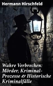 Cover von Wahre Verbrechen: Mörder, Kriminal-Prozesse & Historische Kriminalfälle