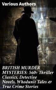 Cover von BRITISH MURDER MYSTERIES: 560+ Thriller Classics, Detective Novels, Whodunit Tales & True Crime Stories
