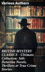 Cover von BRITISH MYSTERY CLASSICS - Ultimate Collection: 560+ Detective Novels, Thrillers & True Crime Stories