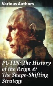 Cover von PUTIN: The History of the Reign & The Shape-Shifting Strategy