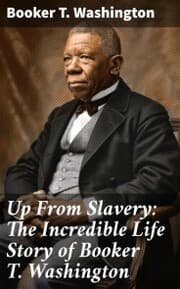 Cover von Up From Slavery: The Incredible Life Story of Booker T. Washington