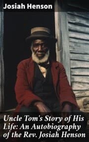Cover von Uncle Tom's Story of His Life: An Autobiography of the Rev. Josiah Henson