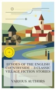 Cover von Echoes of the English Countryside - 3 Classic Village Fiction Stories