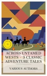 Cover von Across Untamed Wests - 3 Classic Adventure Tales