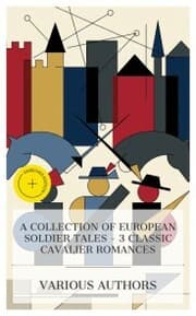 Cover von A Collection of European Soldier Tales - 3 Classic Cavalier Romances