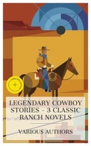 Cover von Legendary Cowboy Stories - 3 Classic Ranch Novels
