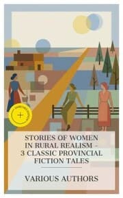 Cover von Stories of Women in Rural Realism - 3 Classic Provincial Fiction Tales