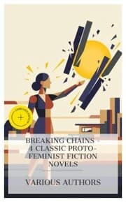 Cover von Breaking Chains - 4 Classic Proto-Feminist Fiction Novels