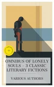 Cover von Omnibus of Lonely Souls - 3 Classic Literary Fictions