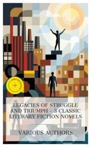 Cover von Legacies of Struggle and Triumph - 3 Classic Literary Fiction Novels