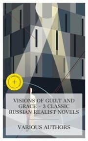 Cover von Visions of Guilt and Grace - 3 Classic Russian Realist Novels