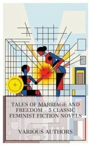 Cover von Tales of Marriage and Freedom - 5 Classic Feminist Fiction Novels