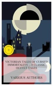 Cover von Victorian Tales of Cursed Immortality - 3 Classic Occult Tales