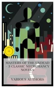 Cover von Masters of the Undead - 3 Classic Necromancy Novels
