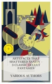 Cover von Artefacts That Shattered Sanity - 3 Classic Occult Fantasies