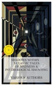 Cover von Shadows Within - 5 Classic Tales of Madness & Psychological Haunting
