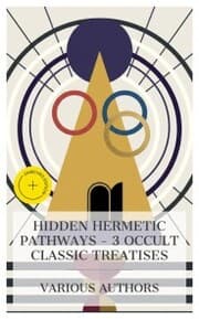 Cover von Hidden Hermetic Pathways - 3 Occult Classic Treatises
