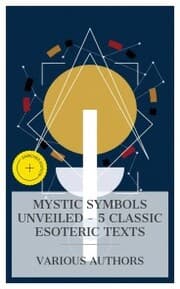 Cover von Mystic Symbols Unveiled - 5 Classic Esoteric Texts