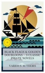 Cover von Black Flags & Golden Doubloons - 3 Classic Pirate Novels