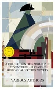 Cover von A Collection of Napoleonic Adventures - 3 Classic Historical Fiction Novels
