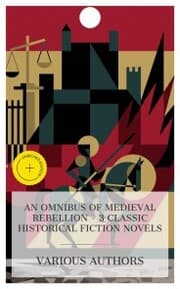 Cover von An Omnibus of Medieval Rebellion - 3 Classic Historical Fiction Novels