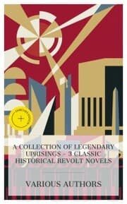 Cover von A Collection of Legendary Uprisings - 3 Classic Historical Revolt Novels