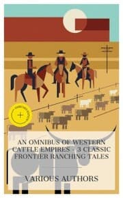Cover von An Omnibus of Western Cattle Empires - 3 Classic Frontier Ranching Tales