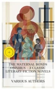 Cover von The Maternal Bonds Omnibus - 3 Classic Literary Fiction Novels