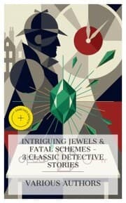 Cover von Intriguing Jewels & Fatal Schemes - 3 Classic Detective Stories