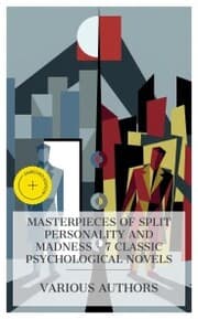 Cover von Masterpieces of Split Personality and Madness - 7 Classic Psychological Novels
