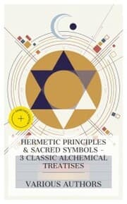 Cover von Hermetic Principles & Sacred Symbols - 3 Classic Alchemical Treatises