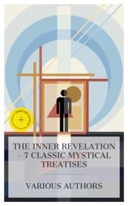 Cover von The Inner Revelation - 7 Classic Mystical Treatises