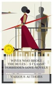 Cover von Wives Who Broke the Rules - 5 Classic Forbidden Love Novels