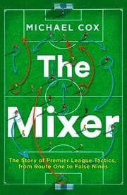 Cover von Mixer: The Story of Premier League Tactics, from Route One to False Nines