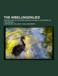 Cover von The Nibelungenlied; translated into rhymed English verse in the metre of the original