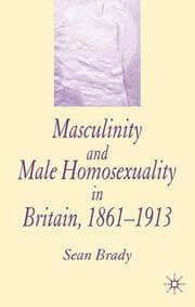 Cover von Masculinity and Male Homosexuality in Britain, 1861-1913