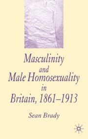Cover von Masculinity and Male Homosexuality in Britain, 1861-1913