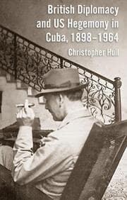 Cover von British Diplomacy and US Hegemony in Cuba, 1898-1964