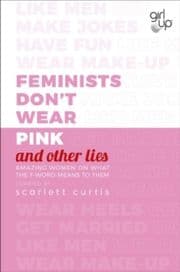 Cover von Feminists Don't Wear Pink (and other lies)