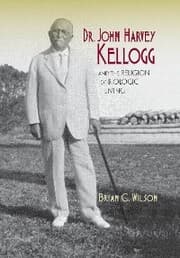 Cover von Dr. John Harvey Kellogg and the Religion of Biologic Living