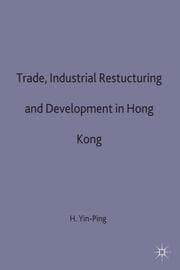 Cover von Trade, Industrial Restructuring and Development in Hong Kong