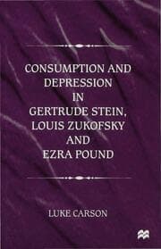 Cover von Consumption and Depression in Gertrude Stein, Louis Zukovsky and Ezra Pound