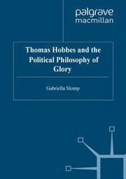 Cover von Thomas Hobbes and the Political Philosophy of Glory